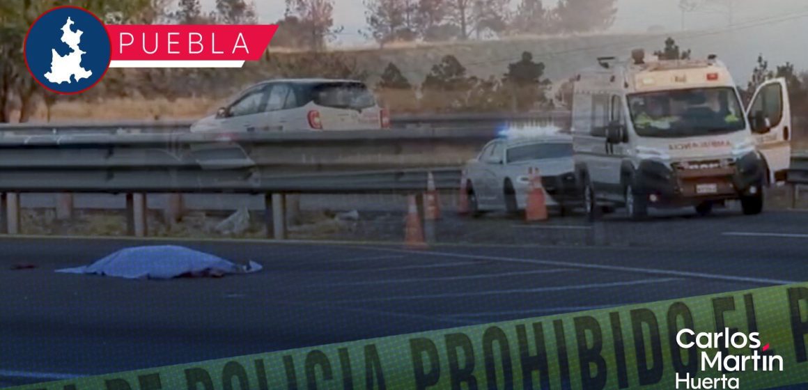 Muere hombre tras ser atropellado en la Puebla-Orizaba, cerca de la caseta de Amozoc