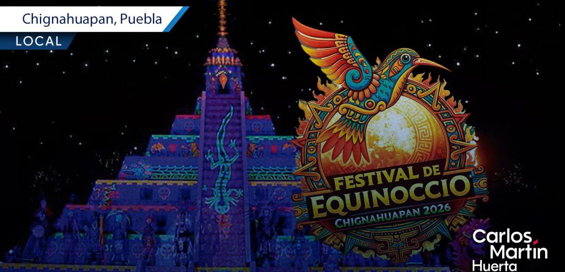Chignahuapan presenta su Festival de Equinoccio 2026