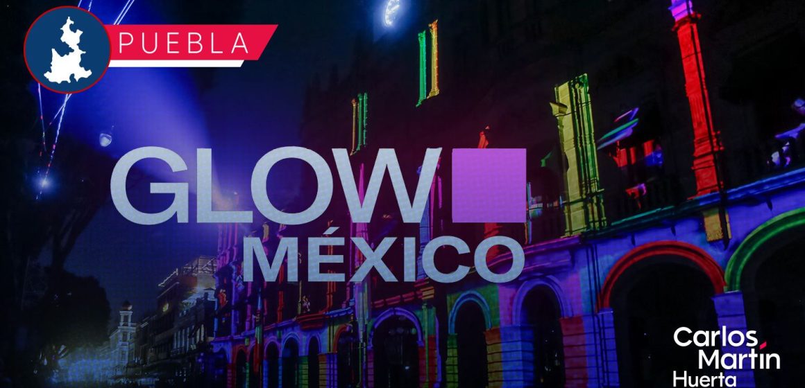 Glow México en Puebla: Edificios históricos se transformarán en lienzos de luz y tecnología