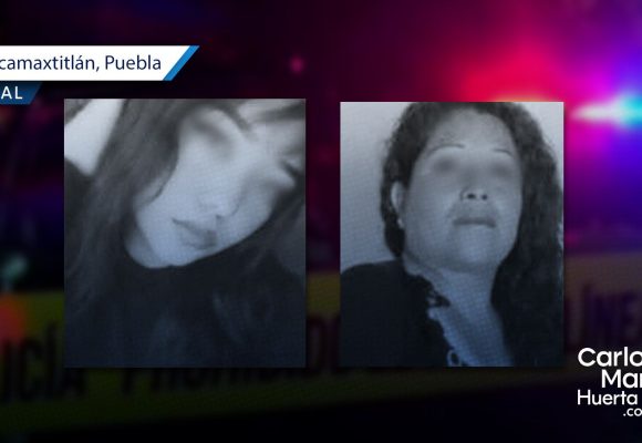 Madre e hijas sin vida Ixtacamaxtitlán Hallan sin vida a madre e hijas en Ixtacamaxtitlán; estaban reportadas como desaparecidas