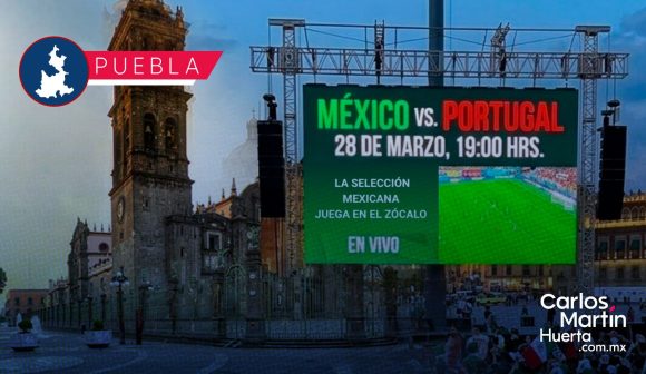 Puebla impulsa su economía con el partido México vs Portugal en el Centro Histórico