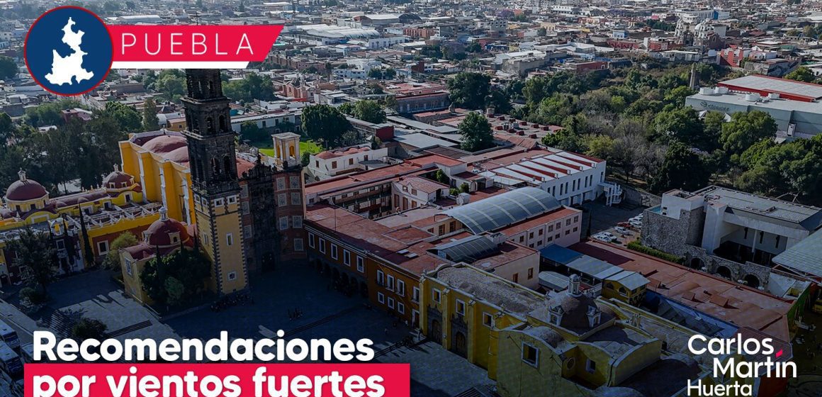 Puebla capital emite recomendaciones por vientos fuertes