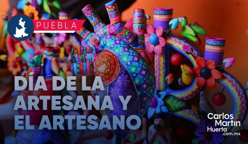 Puebla celebrará el Día de la Artesana y el Artesano con expo venta