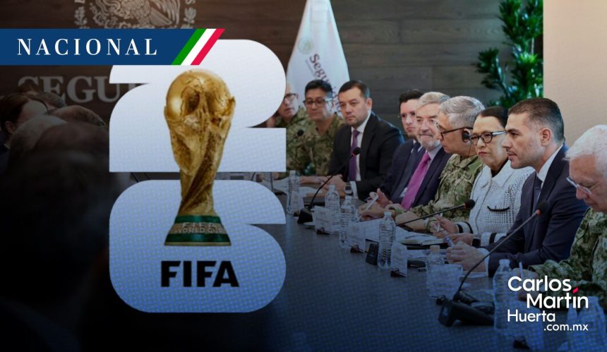 Gabinete de Seguridad y FIFA coordinan protocolos para el Mundial 2026