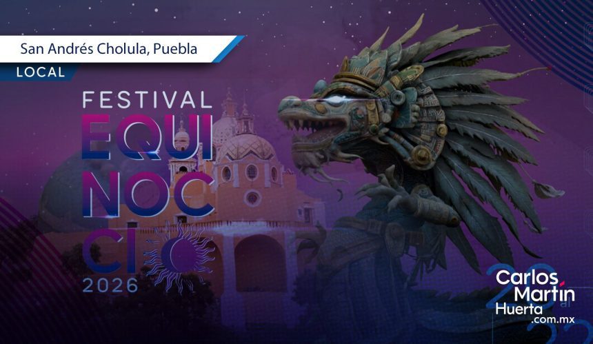 San Andrés Cholula presenta el Festival Equinoccio 2026: Fechas y cartelera