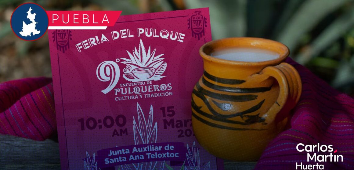 Tehuacán presenta su Feria del Pulque 2026 en Santa Ana Teloxtoc