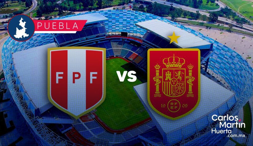 ¡OFICIAL! España vs Perú se jugará en Puebla el próximo 8 de junio; esto es lo que debes saber