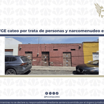Ejecuta Fiscalía de Puebla cateo por trata de personas y narcomenudeo; rescatan a 16 mujeres