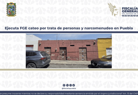 Ejecuta Fiscalía de Puebla cateo por trata de personas y narcomenudeo; rescatan a 16 mujeres