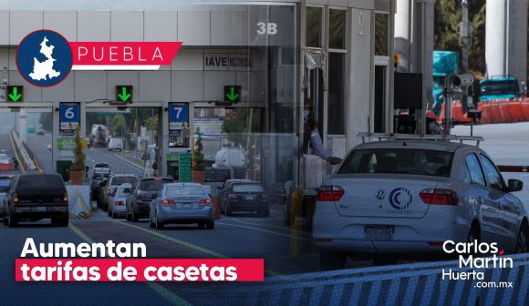 CAPUFE aumenta tarifas de casetas; consulta los nuevos costos en Puebla 