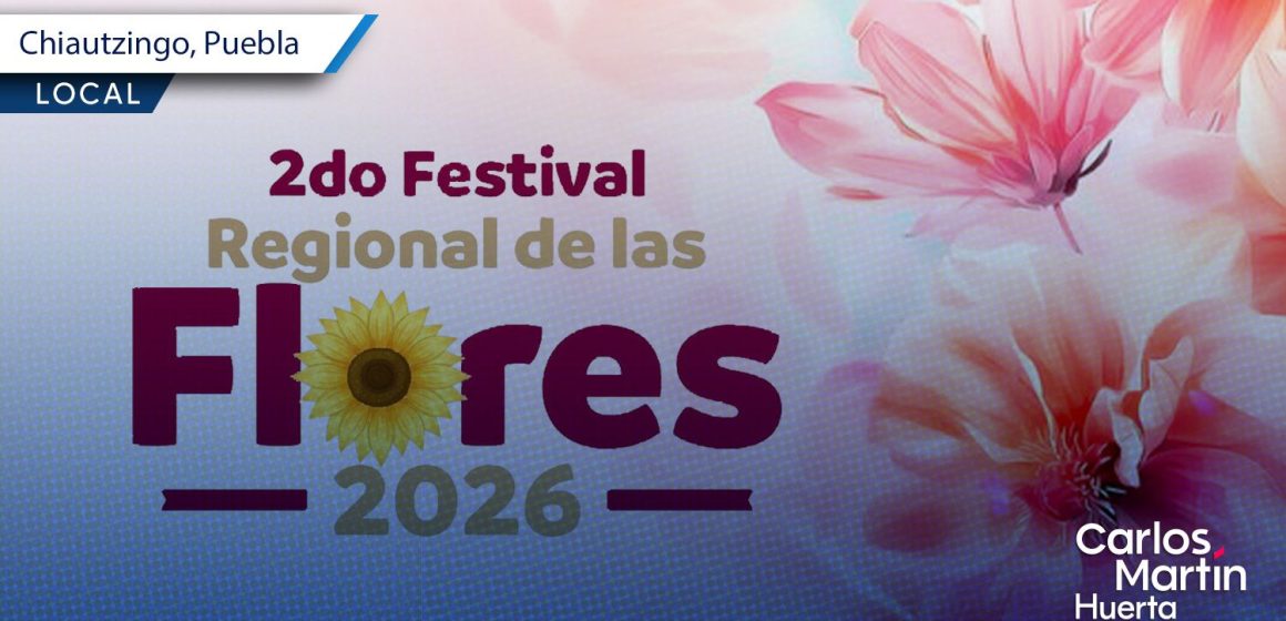 Chiautzingo presenta su Festival Regional de las Flores 2026 Chiautzingo presenta su Festival Regional de las Flores 2026