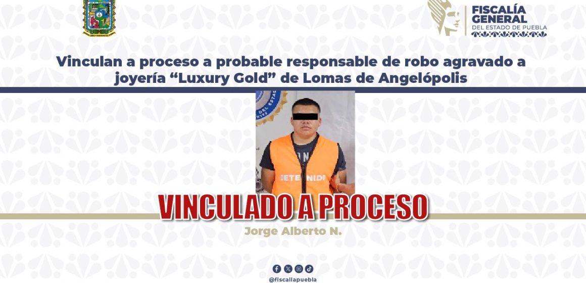 Vinculan a proceso a probable responsable de robo a joyería “Luxury Gold” de Lomas de Angelópolis