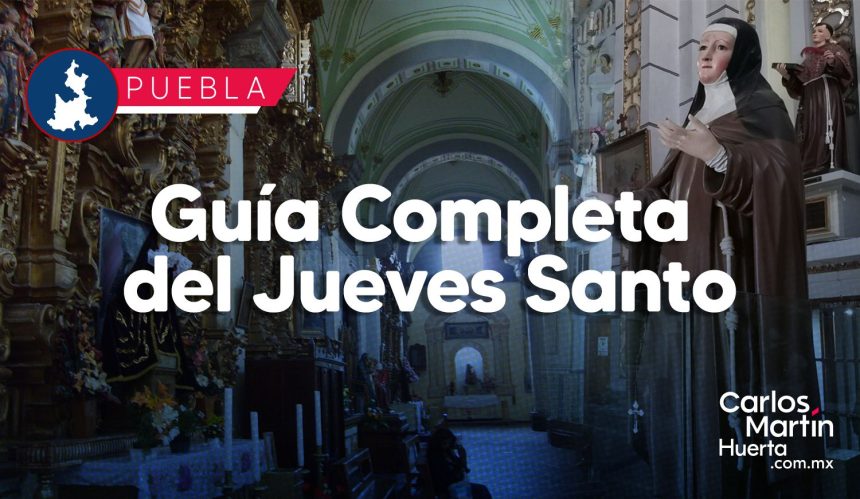 Guía Completa del Jueves Santo en Puebla: Cómo realizar la visita de las Siete Casas y qué ruta seguir