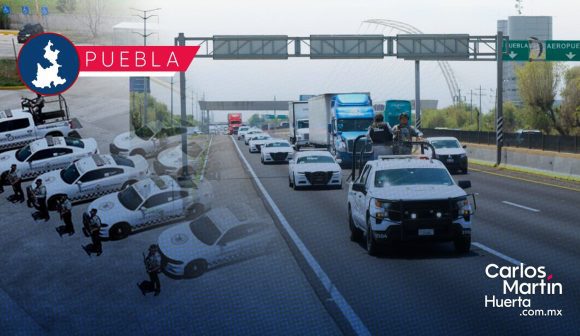 Operativo “Cero Robos”; Guardia Nacional busca blindar las carreteras de Puebla