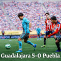 Guadalajara golea 5-0 a Puebla en el Estadio Akron
