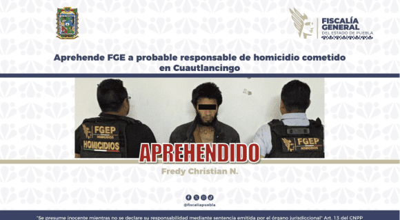 Aprehende FGE a probable responsable de homicidio cometido en Cuautlancingo
