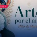 Arte por el Mar, Hilos de Marea 2026: Presentan pasarela de moda sustentable en Puebla
