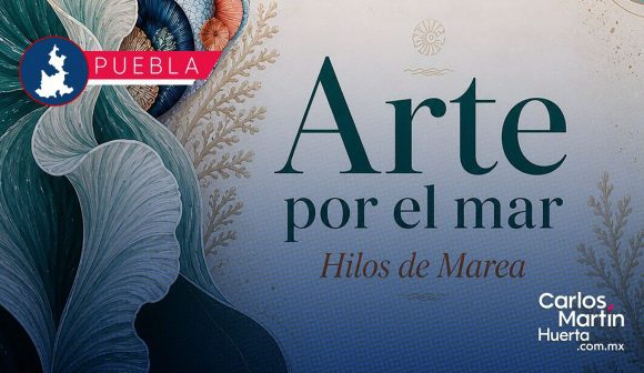 Arte por el Mar, Hilos de Marea 2026: Presentan pasarela de moda sustentable en Puebla