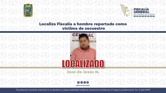 FGE de Puebla localiza sano y salvo a hombre reportado como víctima de secuestro