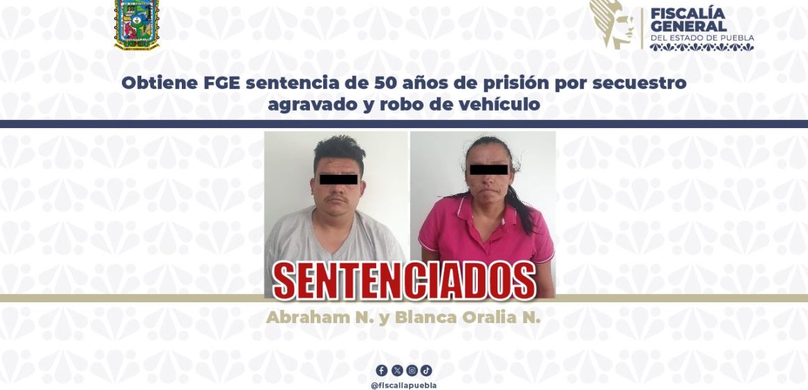 50 años de prisión a pareja por secuestro y robo de vehículo en Puebla: FGE