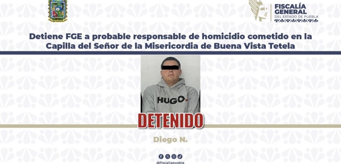Detiene FGE a probable responsable de homicidio cometido en la Capilla del Señor de la Misericordia de Buena Vista Tetela