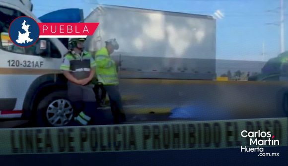 Fatal accidente en la México-Puebla: Muere hombre atropellado a la altura de Coronango