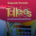 Puebla lanza convocatoria para 48 Talleres de Iniciación Artística 2026