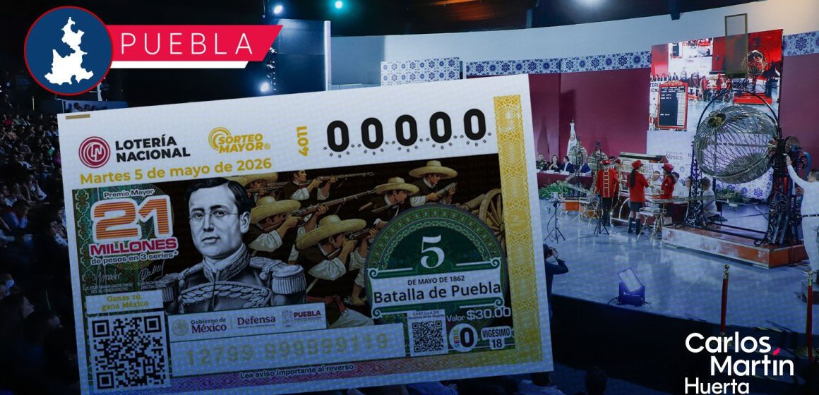 Puebla será sede del Sorteo Mayor de la Lotería Nacional en conmemoración a la Batalla del 5 de mayo