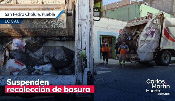 Suspenden recolección de basura en San Pedro Cholula hasta nuevo aviso