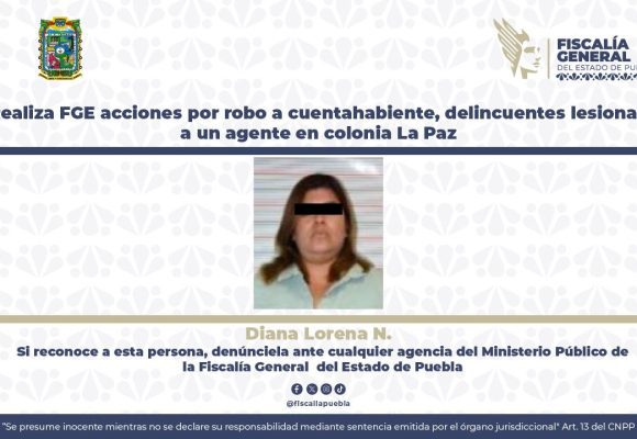 FGE Puebla investiga ataque armado en La Paz: agente resulta herido durante operativo por robo a cuentahabiente