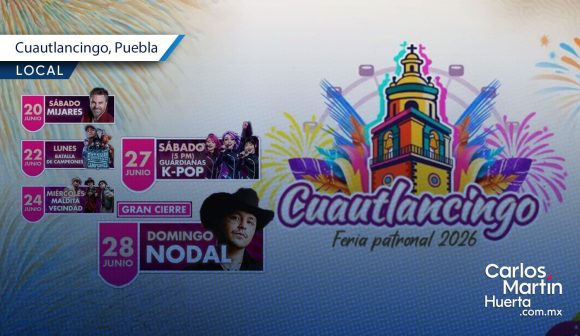 Cuautlancingo presenta su Feria Patronal 2026: Fechas y cartelera artística