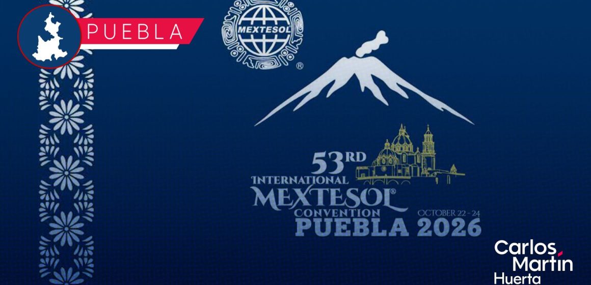 Puebla será sede del Congreso Internacional MEXTESOL 2026