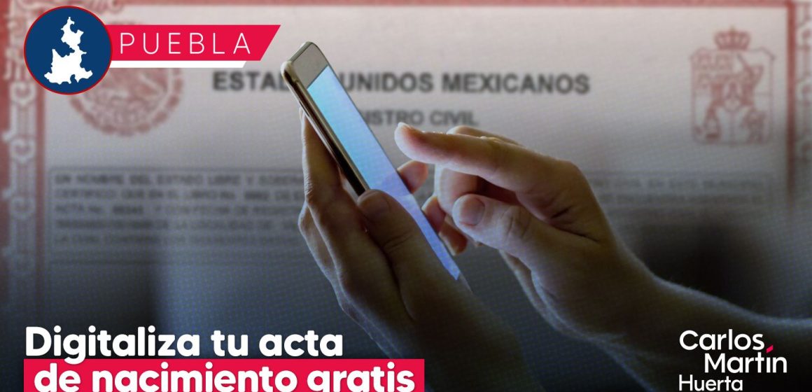 Así puedes digitalizar tu acta de nacimiento gratis en Puebla; conoce el paso a paso