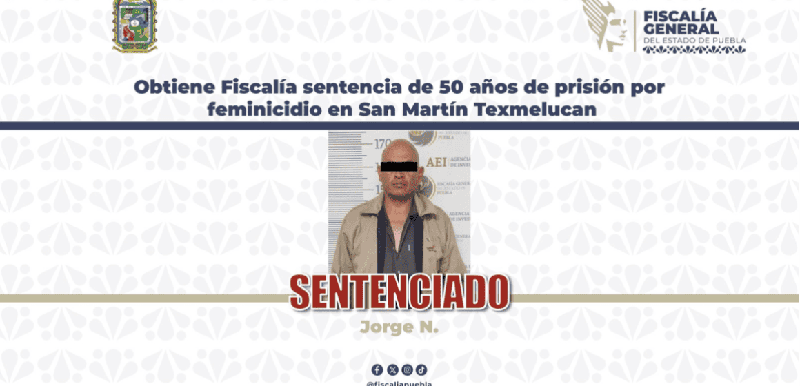 336 Obtiene Fiscalía sentencia de 50 años de prisiónpor feminicidio en Texmelucan