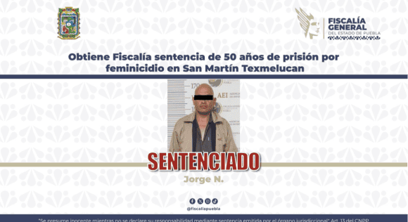 Obtiene Fiscalía sentencia de 50 años de prisiónpor feminicidio en Texmelucan