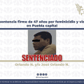 Confirman sentencia de 47 años y seis meses de prisión contra feminicida en Puebla