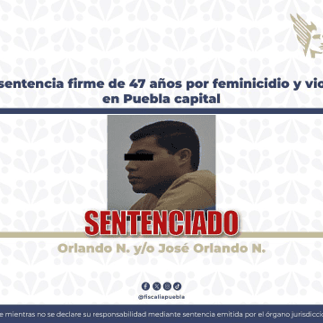 Confirman sentencia de 47 años y seis meses de prisión contra feminicida en Puebla