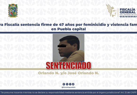 385 Confirman sentencia de 47 años y seis meses de prisión contra feminicida en Puebla