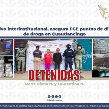 FGE asegura dos presuntos puntos de narcomenudeo en Cuautlancingo; hay dos detenidas