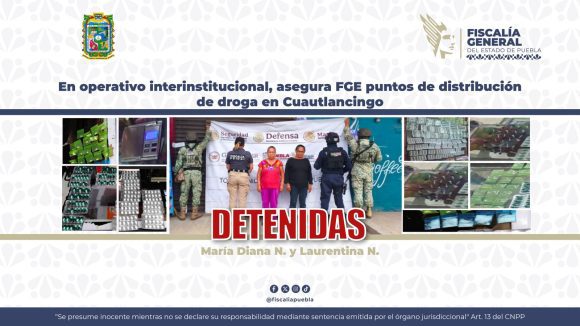 FGE asegura dos presuntos puntos de narcomenudeo en Cuautlancingo; hay dos detenidas