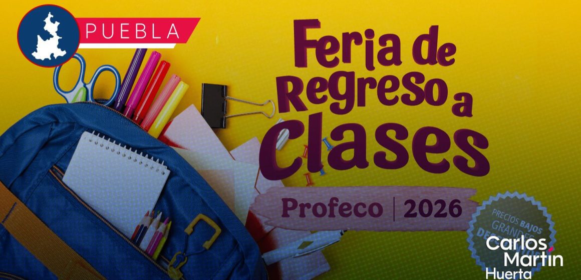 Feria de Regreso a Clases Profeco 2026 en Puebla: fechas y sedes