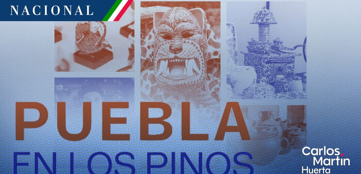 Festival “Puebla en Los Pinos” 2026: Patrimonio, cultura y tradiciones llegan a la Ciudad de México