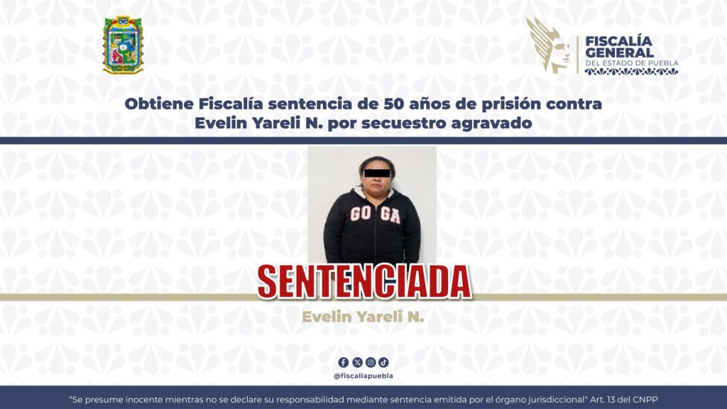 FGE de Puebla logra sentencia de 50 años de prisión contra mujer por secuestro agravado 1 Fotografia boletin de prensa no. 368 001