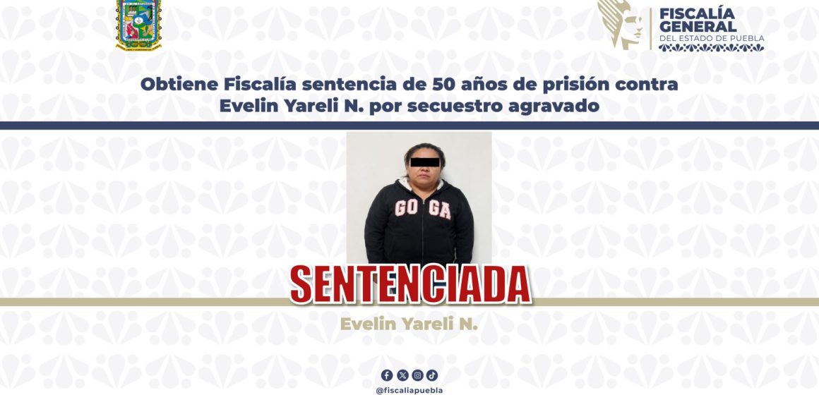 Fotografía boletín de prensa no. 368 (001) FGE de Puebla logra sentencia de 50 años de prisión contra mujer por secuestro agravado