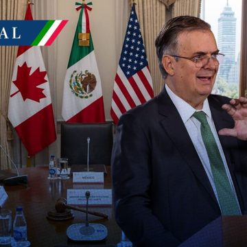 Ebrard confirma revisión anual del T-MEC; habrá reunión el 20 de julio en CDMX