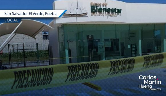 Sustraen dinero del Banco del Bienestar en San Salvador El Verde tras hacer un boquete