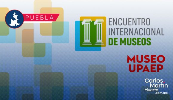 UPAEP albergará el Encuentro Internacional de Museos 2026