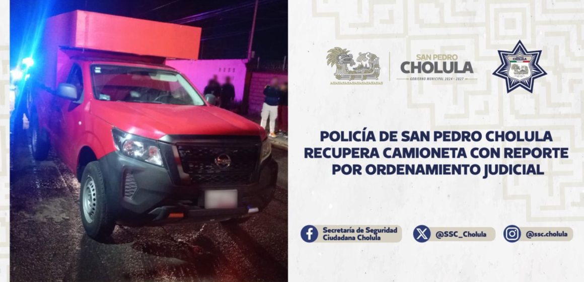 Policía de San Pedro Cholula recupera camioneta con reporte por ordenamiento judicial