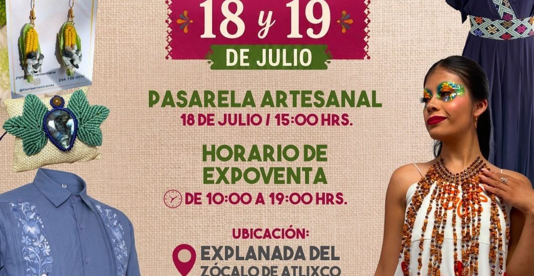Atlixco invita a disfrutar de la Expoventa y Pasarela Artesanal este 18 y 19 de julio