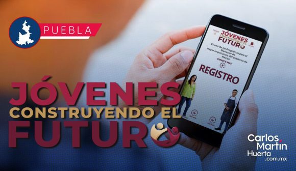 Jóvenes Construyendo el Futuro en Puebla: Guía paso a paso para recibir el apoyo de 9 mil 582 pesos